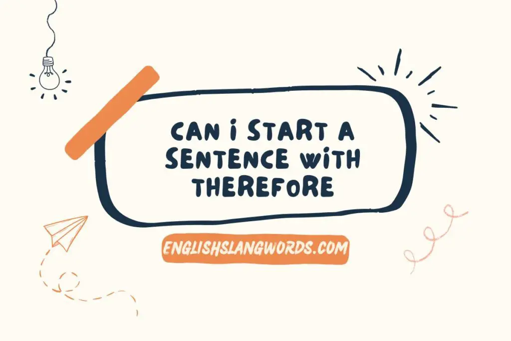 Can I Start a Sentence with Therefore? Here's What You Need to Know